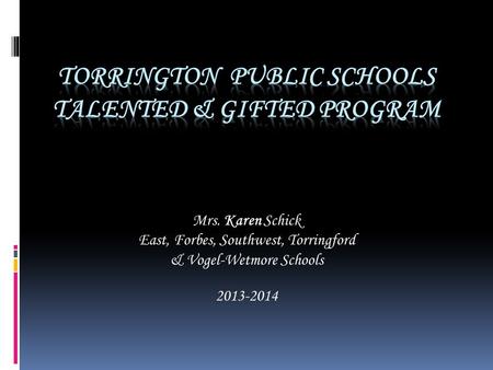 Mrs. Karen Schick East, Forbes, Southwest, Torringford & Vogel-Wetmore Schools 2013-2014.