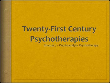 History of Psychoanalytic Psychotherapy  Sigmund Freud and his contributions  The structure and process of the unconscious  Key role of early childhood.