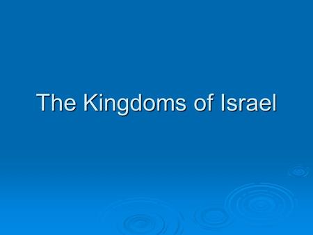 The Kingdoms of Israel. 1  Israelites needed a king Saul was chosen by them to be king.  Saul disobeyed the commandments.