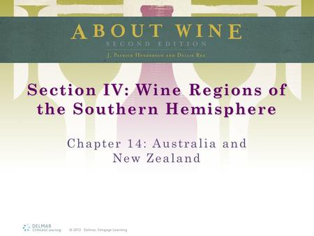 Section IV: Wine Regions of the Southern Hemisphere Chapter 14: Australia and New Zealand.