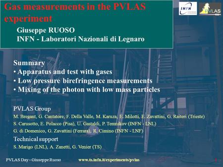 PVLAS Day - Giuseppe Ruosowww.ts.infn.it/experiments/pvlas1 Gas measurements in the PVLAS experiment Giuseppe RUOSO INFN - Laboratori Nazionali di Legnaro.