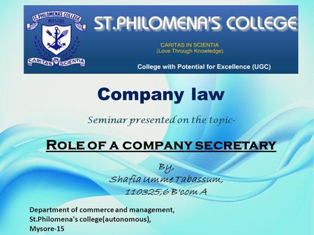 Department of commerce and management, St.Philomena's college(autonomous), Mysore-15 Company law Seminar presented on the topic- Role of a company secretary.