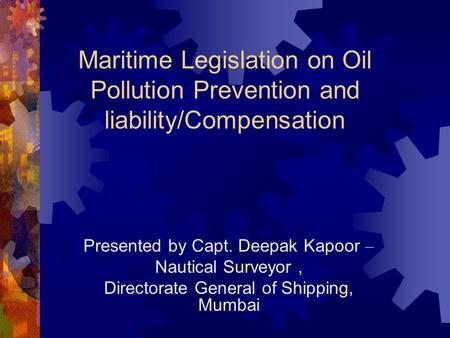 Presented by Capt. Deepak Kapoor – Nautical Surveyor ,