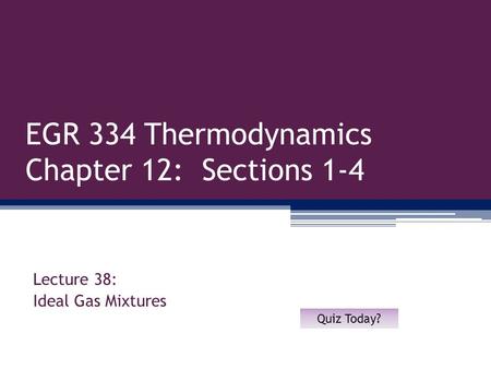 EGR 334 Thermodynamics Chapter 12: Sections 1-4