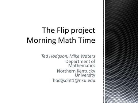 Ted Hodgson, Mike Waters Department of Mathematics Northern Kentucky University
