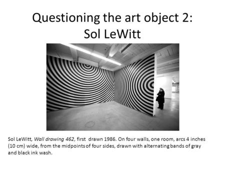 Questioning the art object 2: Sol LeWitt
