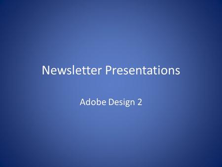 Newsletter Presentations Adobe Design 2. PARTS OF A NEWSLETTER.