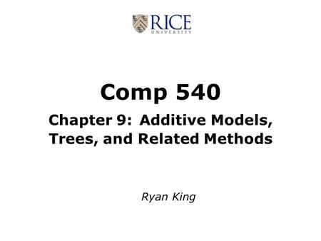 Comp 540 Chapter 9: Additive Models, Trees, and Related Methods