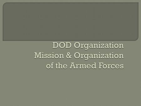 DOD Organization Mission & Organization of the Armed Forces