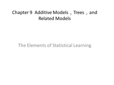 Chapter 9 Additive Models，Trees，and Related Models