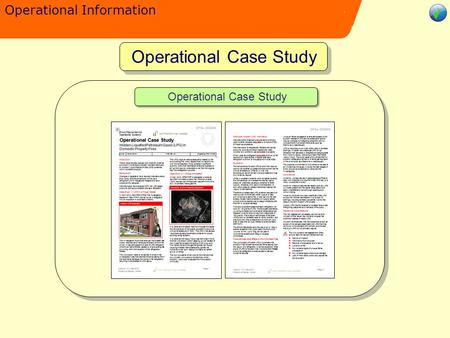 Operational Information Operational Case Study Operational Information The purpose of Operational Case Studies is to increase knowledge and understanding.