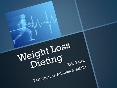 Weight Loss Dieting Eric Perez Performance Athletes & Adults.
