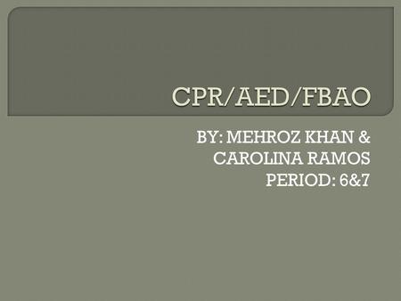 BY: MEHROZ KHAN & CAROLINA RAMOS PERIOD: 6&7.  If you spot a person on the ground not moving remember to CHECK, CALL, CARE. Tap the person and shout,