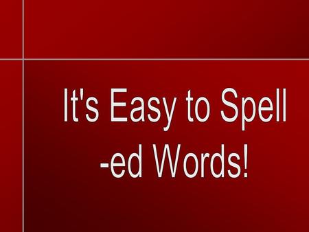 It's Easy to Spell -ed Words!.