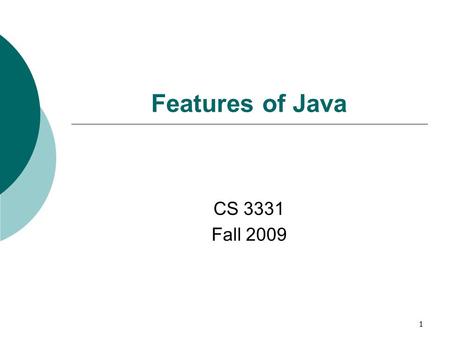 1 Features of Java CS 3331 Fall 2009. 2 Outline  Abstract class  Interface  Application --- animation applets.