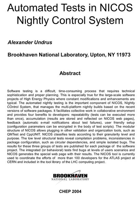 Automated Tests in NICOS Nightly Control System Alexander Undrus Brookhaven National Laboratory, Upton, NY 11973 Software testing is a difficult, time-consuming.
