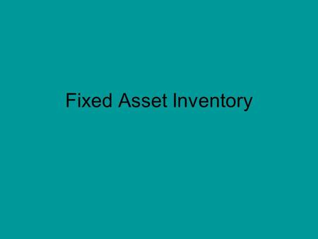 Fixed Asset Inventory. Database Refresh 1. Run Oracle Reports to create files. A. Asset Condition Data File. B. Asset Data File. C. Asset Location Data.