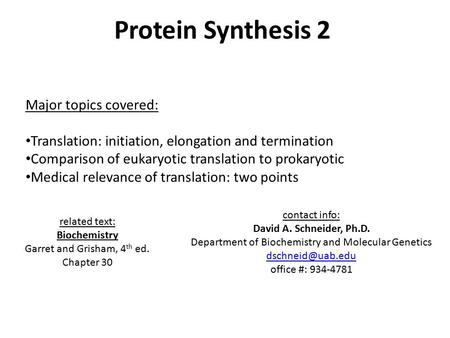 Protein Synthesis 2 Major topics covered: Translation: initiation, elongation and termination Comparison of eukaryotic translation to prokaryotic Medical.
