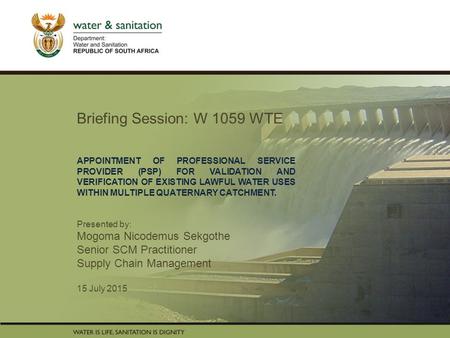PRESENTATION TITLE Presented by: Name Surname Directorate Date Briefing Session: W 1059 WTE APPOINTMENT OF PROFESSIONAL SERVICE PROVIDER (PSP) FOR VALIDATION.