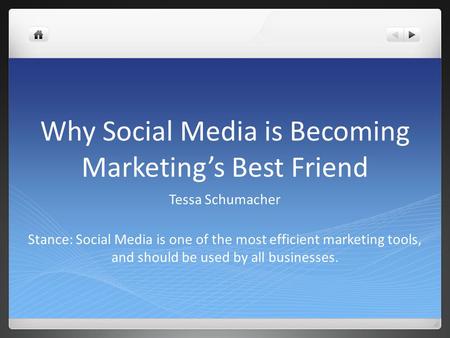 Why Social Media is Becoming Marketing’s Best Friend Tessa Schumacher Stance: Social Media is one of the most efficient marketing tools, and should be.