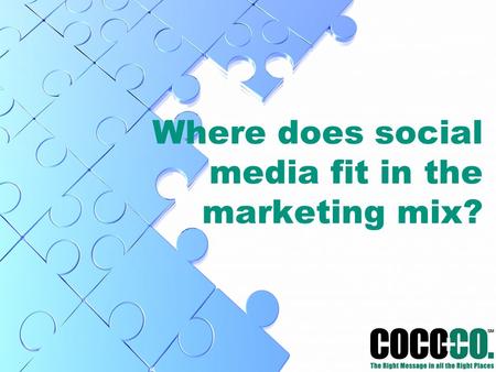 Where does social media fit in the marketing mix?