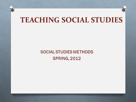 TEACHING SOCIAL STUDIES