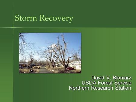 Storm Recovery David V. Bloniarz USDA Forest Service