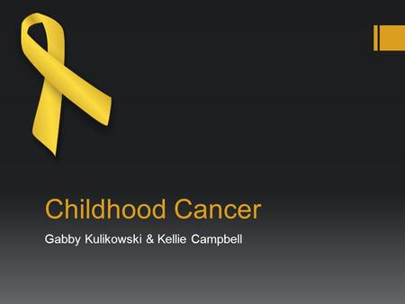 Childhood Cancer Gabby Kulikowski & Kellie Campbell.