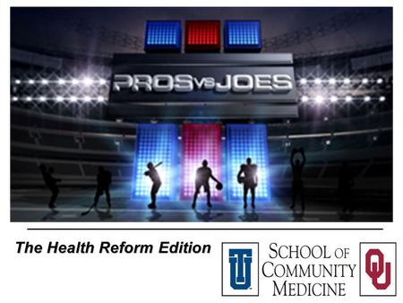 The Health Reform Edition. The Game Show….. that is not a game Rules: Question on health reform is asked. Joes (audience) allowed to provide an answer,