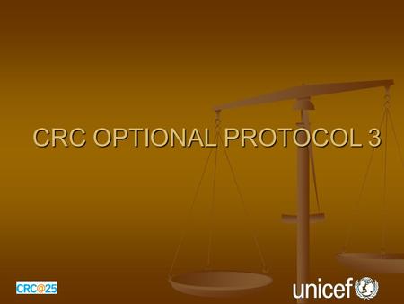 CRC OPTIONAL PROTOCOL 3. What does the new Optional Protocol provide? Provides for a communications or ‘complaints procedure’ that allows individuals,