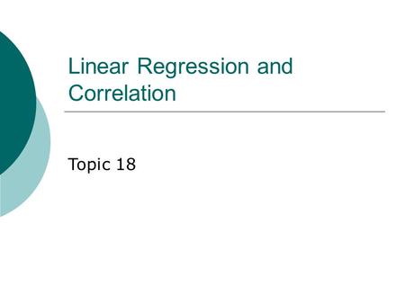 Linear Regression and Correlation Topic 18. Linear Regression  Is the link between two factors i.e. one value depends on the other.  E.g. Drivers age.