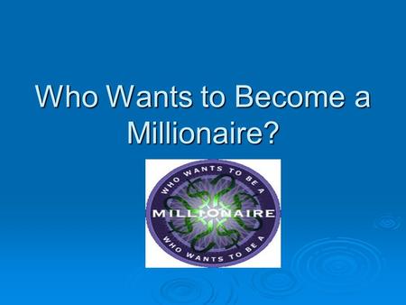 Who Wants to Become a Millionaire?. Savings vs. Investing Savings:  Putting $ aside (mattress, bank account, jar, piggy bank etc.) to reach a particular.