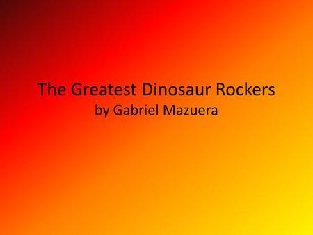 The Greatest Dinosaur Rockers by Gabriel Mazuera.