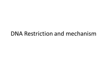 DNA Restriction and mechanism