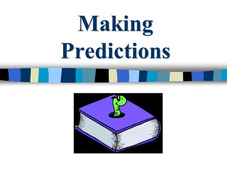 Making Predictions. Good readers make predictions about the text they read. Predict before and during reading. Check your predictions by summarizing key.