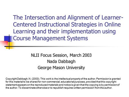 The Intersection and Alignment of Learner- Centered Instructional Strategies in Online Learning and their implementation using Course Management Systems.