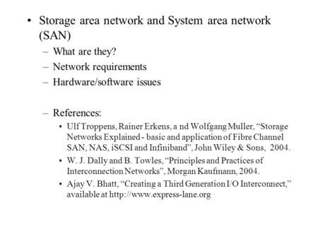 Storage area network and System area network (SAN)