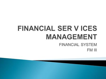 FINANCIAL SER V ICES MANAGEMENT