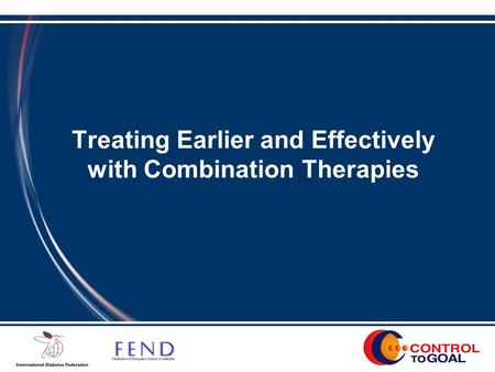 Treating Earlier and Effectively with Combination Therapies.