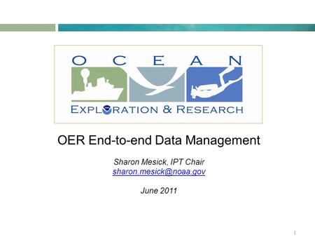 OER End-to-end Data Management Sharon Mesick, IPT Chair June 2011 1.