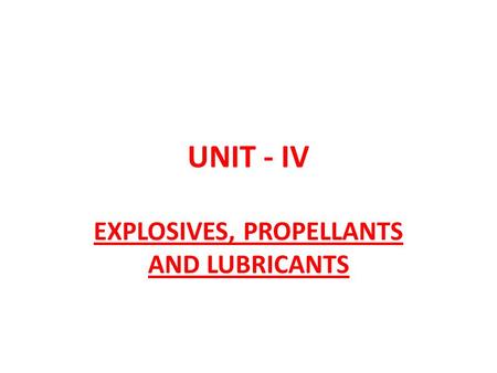 EXPLOSIVES, PROPELLANTS AND LUBRICANTS