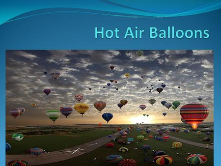 Hot Air Balloons.