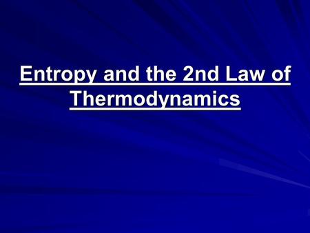 Entropy and the 2nd Law of Thermodynamics