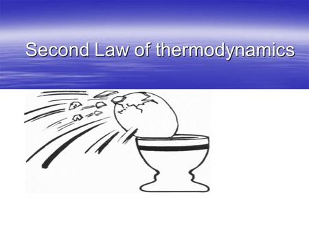 Second Law of thermodynamics. The second law of thermodynamics can be understood through considering these processes:  A rock will fall if you lift it.