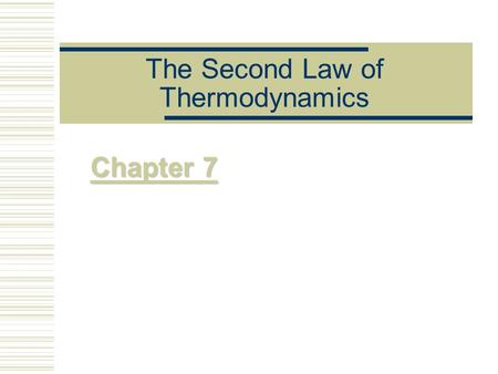 The Second Law of Thermodynamics Chapter 7.  The first law of thermodynamics states that during any cycle that a system undergoes, the cyclic integral.