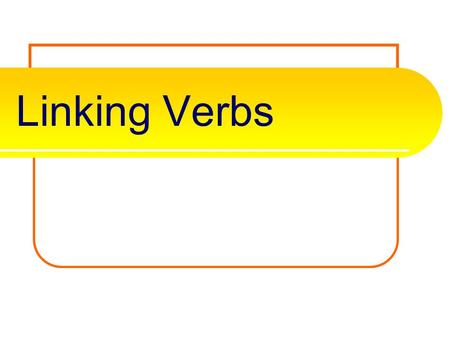 Linking Verbs. connects or links things together. It usually connects a subject (noun/pronoun) and an adjective. My hair is blonde. - describes.