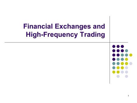 Financial Exchanges and High-Frequency Trading 1.