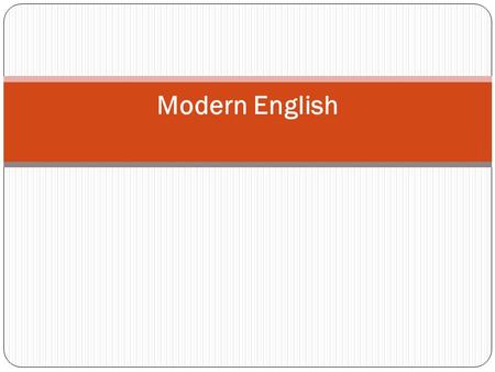 Modern English.