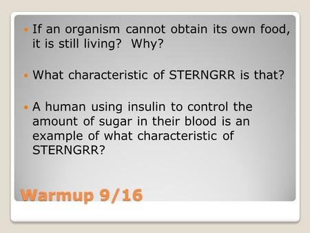 If an organism cannot obtain its own food,  it is still living?  Why?
