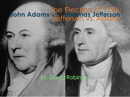 John AdamsThomas Jefferson.  To have the class be able to summarize the election and who the people running were.